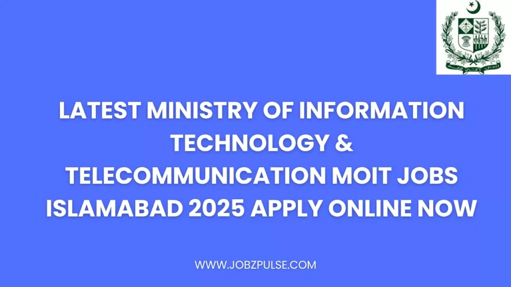 Latest Ministry of Information Technology & Telecommunication MOIT Jobs Islamabad 2025 Apply Online Now