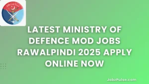 Latest Ministry of Defence MOD Jobs Rawalpindi 2025 Apply Online Now