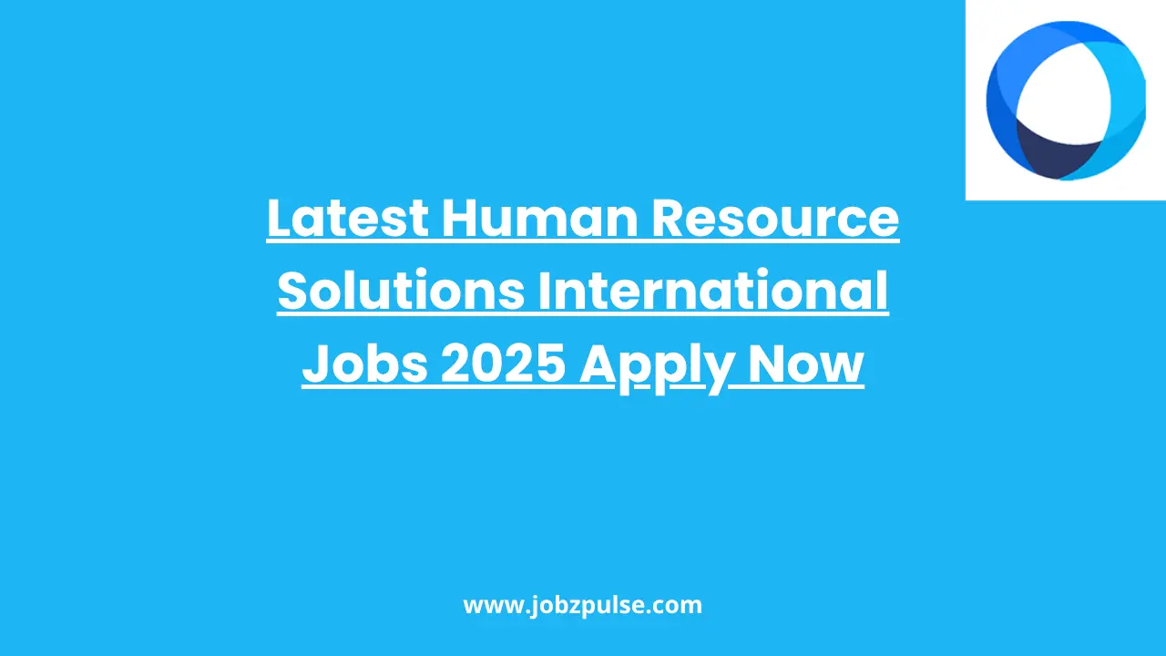 Latest Human Resource Solutions International Jobs 2025 Apply Now