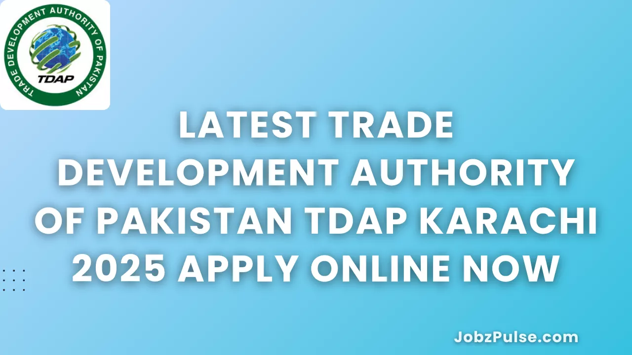 Latest Trade Development Authority of Pakistan TDAP Jobs Karachi 2025 Apply Online Now