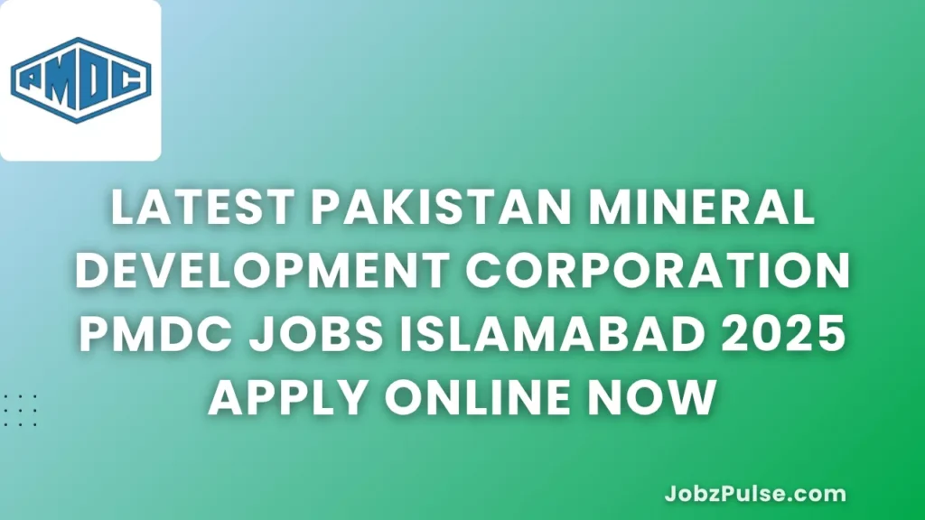 Latest Pakistan Mineral Development Corporation PMDC Jobs Islamabad 2025 Apply Online Now