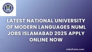 Latest National University of Modern Languages NUML Jobs Islamabad 2025 Apply Online Now